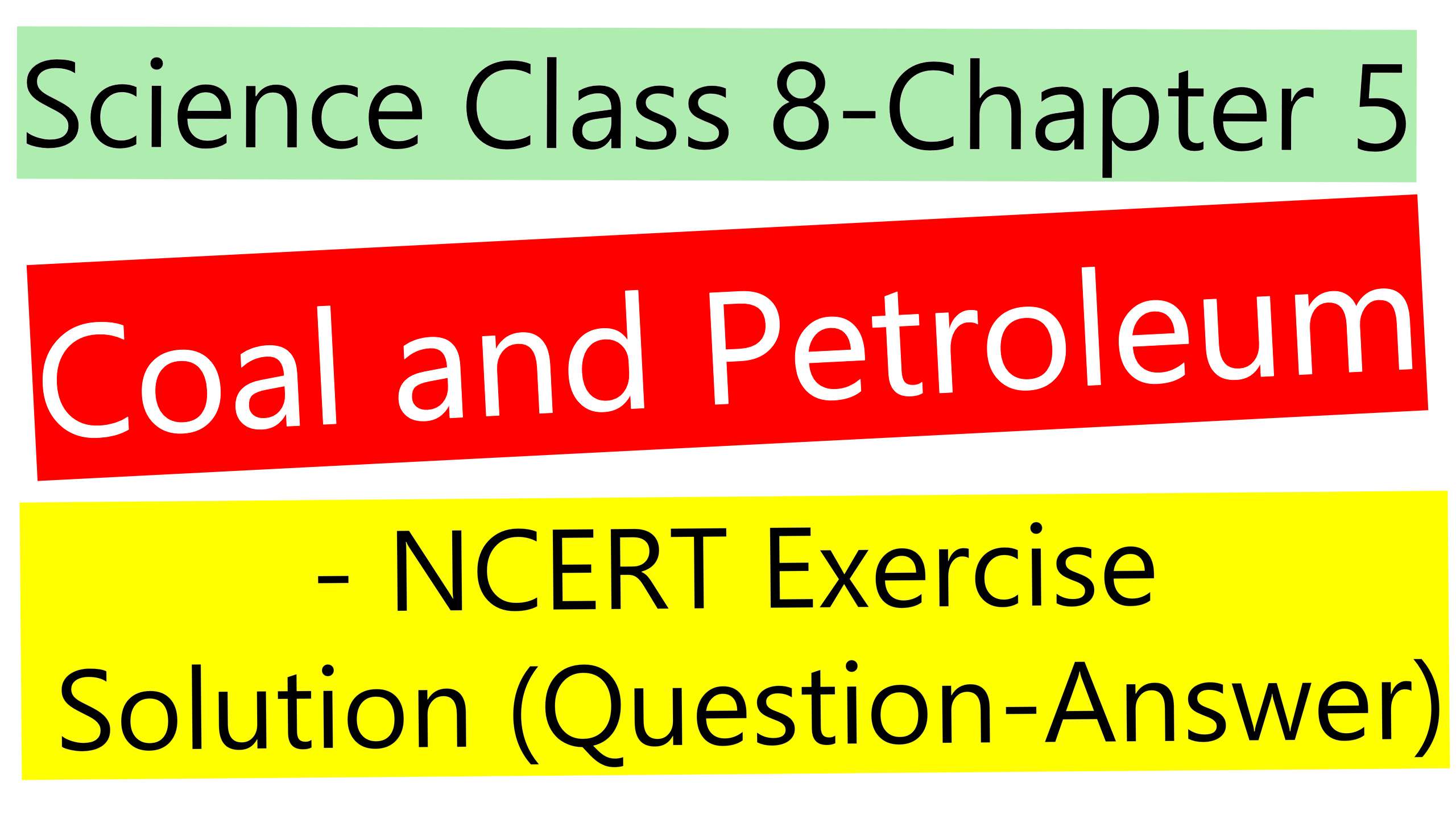 Science Class 8-Chapter 5-Coal and Petroleum- NCERT Exercise Solution (Question-Answer)