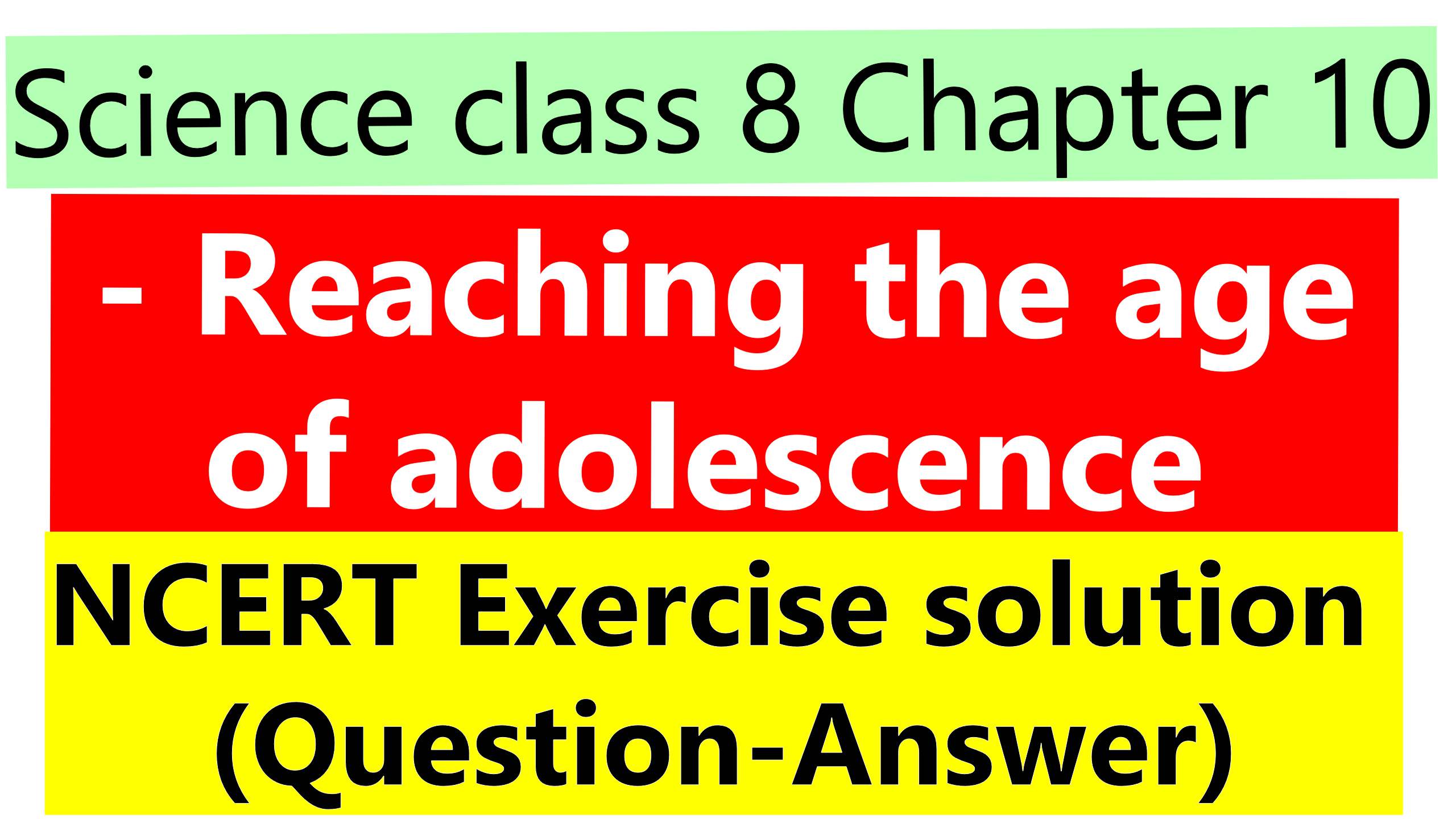 Science class 8 Chapter 10 - Reaching the age of adolescence NCERT Exercise solution (Question-Answer)