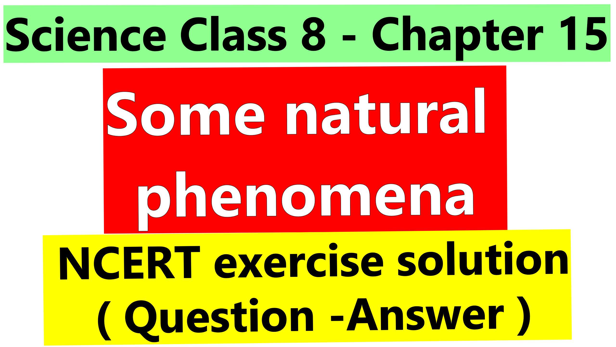 Science Class 8 - Chapter 15- Some natural phenomena- NCERT exercise solution (Question-Answer)