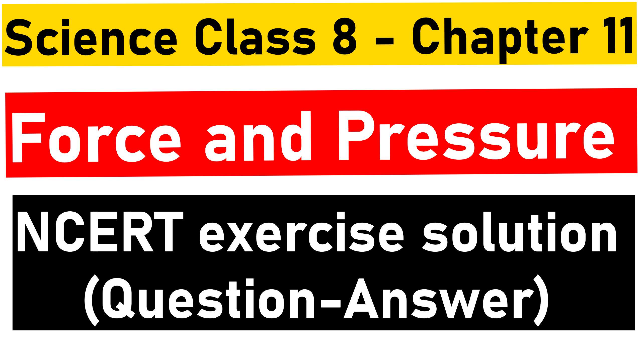Science Class 8 - Chapter 11- Force and Pressure - NCERT exercise solution (Question-Answer)