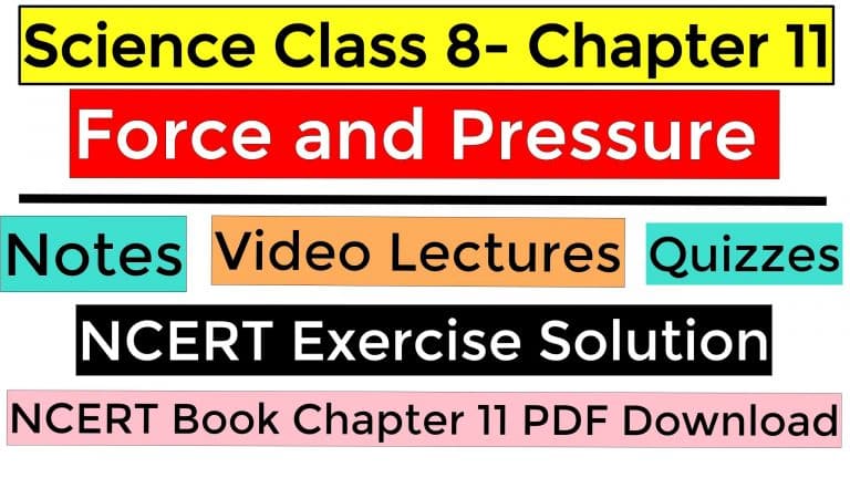 Science Class 8- Chapter 11- Force and Pressure- Notes, Video Lectures, NCERT Exercise Solution, Quizzes, NCERT Book Chapter 11 PDF Download.