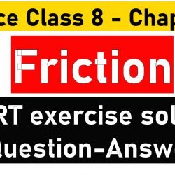 Science Class 8 - Chapter 12- Friction - NCERT exercise solution (Question-Answer)