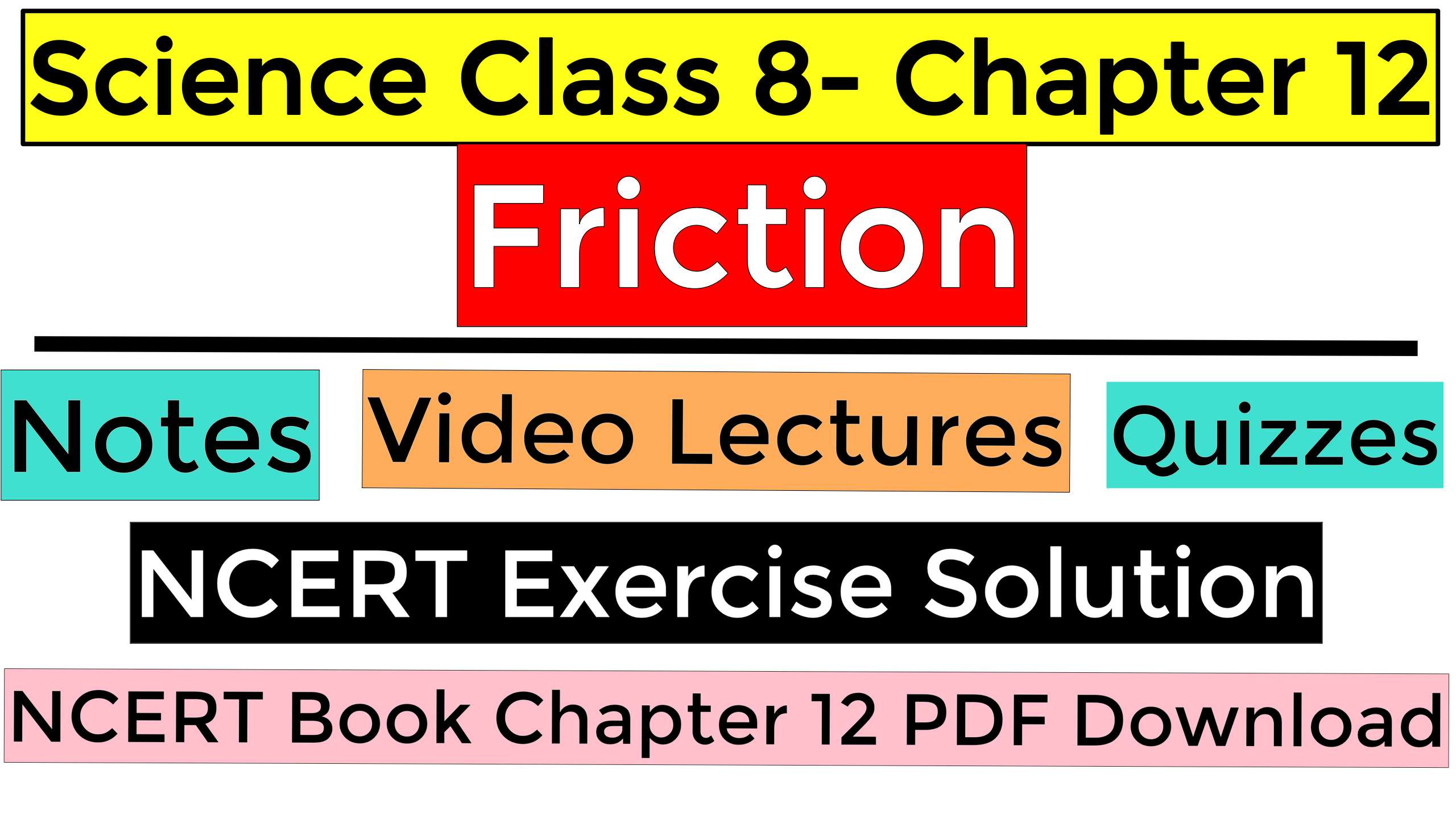 Science Class 8- Chapter 12- Friction- Notes, Video Lectures, NCERT Exercise Solution, Quizzes, NCERT Book Chapter 12 PDF Download