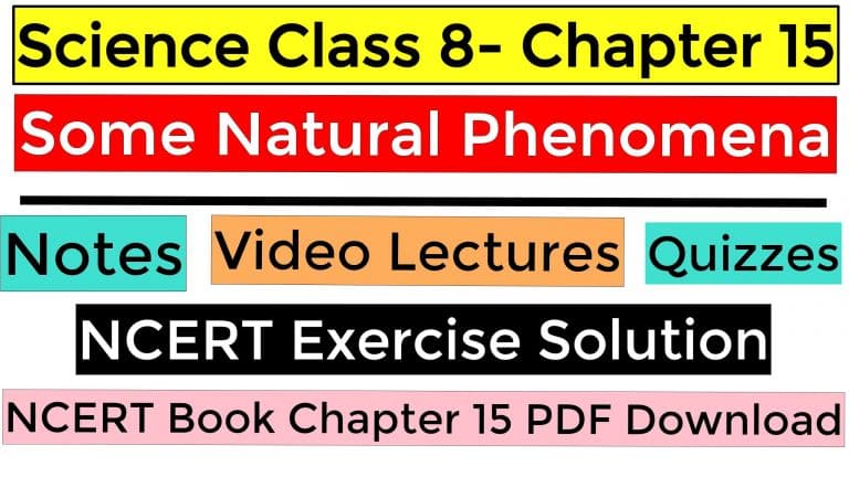 Science Class 8- Chapter 15- Some Natural Phenomena - Notes, Video Lectures, NCERT Exercise Solution, Quizzes, NCERT Book Chapter 15 PDF Download