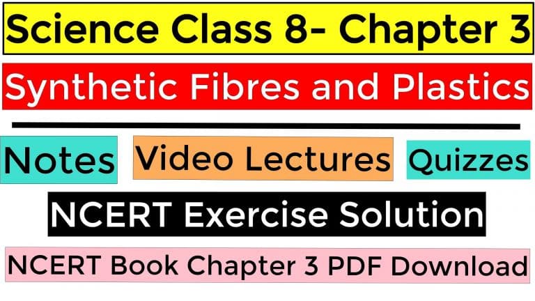 Science Class 8- Chapter 3- Synthetic Fibres and Plastics - Notes, Video Lectures, NCERT Exercise Solution, Quizzes, NCERT Book Chapter 18 PDF Download