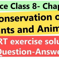 Science Class 8- Chapter 7- Conservation of Plants and Animals- NCERT exercise solution (Question-Answer)