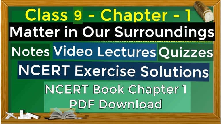 Science Class 9- Chapter 1- Matter in Our Surroundings - Notes, Video Lectures, NCERT Exercise Solution, Quizzes, NCERT Book Chapter 1 PDF Download