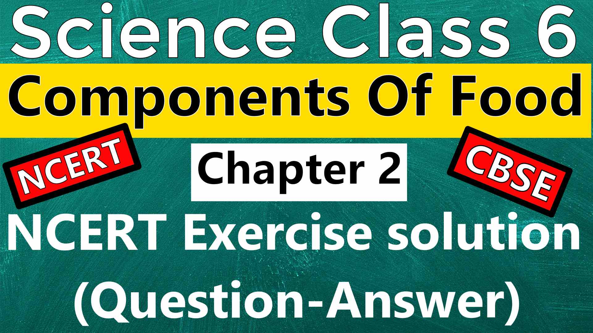 Science Class 6 - Chapter 2 - Components Of Food - NCERT Exercise solution (Question-Answer)
