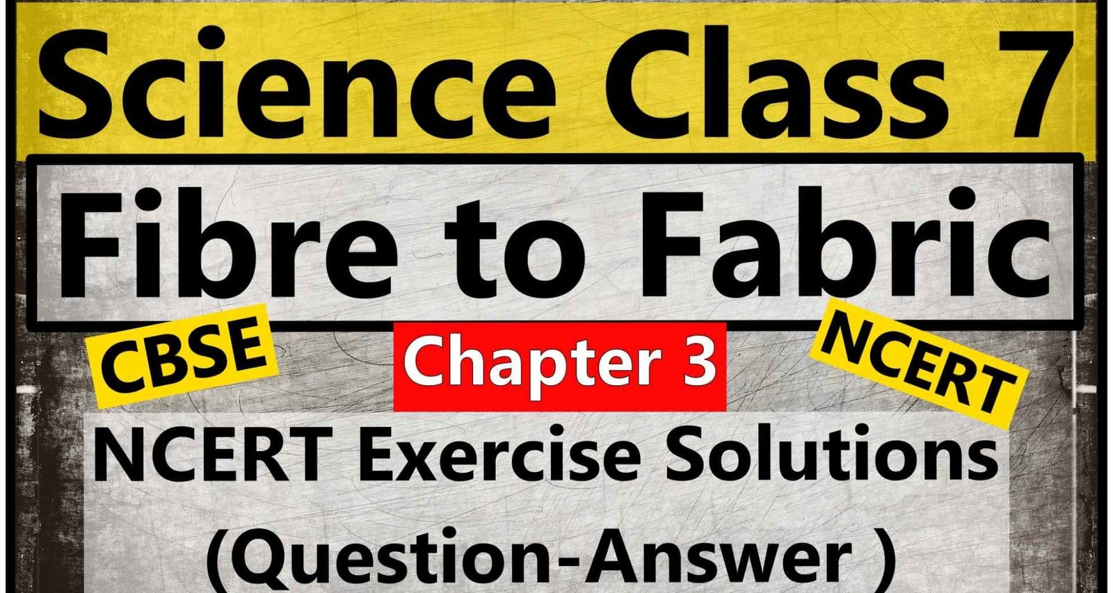 Science Class 7- Chapter 3- Fibre to Fabric- NCERT Exercise Solution (Question-Answer )