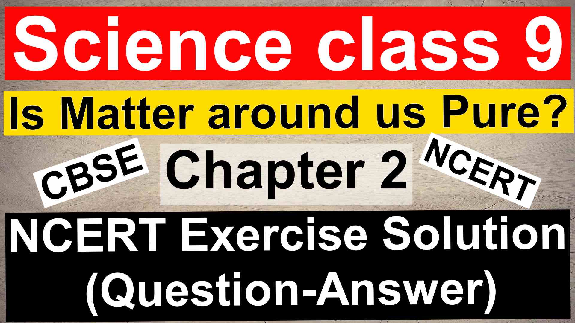 Science class 9– Chapter 2 - Is Matter around us Pure– NCERT Exercise Solution ( Question-Answer)