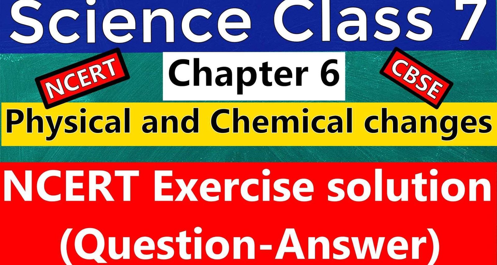 CBSE Science Class 7- Chapter 6- Physical and Chemical changes- NCERT Exercise Solution (Question-Answer) is provided below. Total 12 Questions are in this NCERT Chapter Exercise, all are solved here.