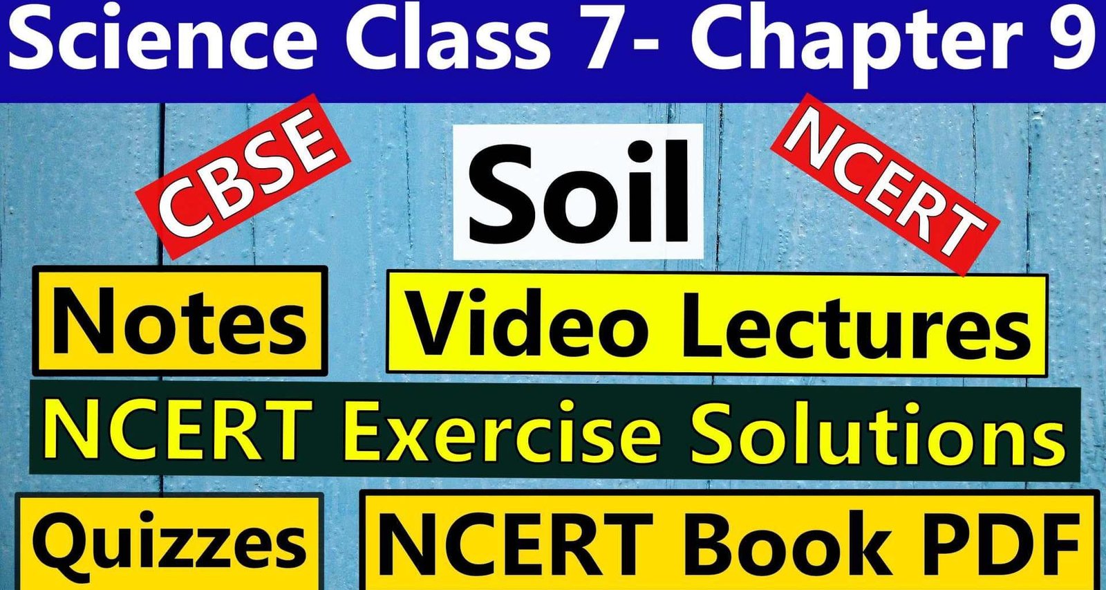 CBSE Science Class 7 - Chapter 9 - Soil - Notes, Video Lecture, NCERT Exercise Solution, Quizzes, NCERT Book Chapter 9 PDF Download, or view