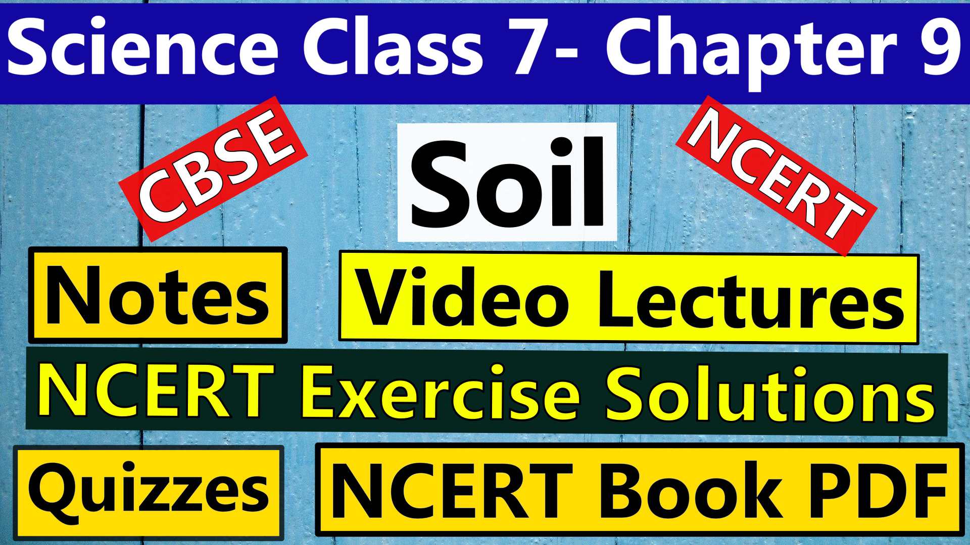 CBSE Science Class 7 - Chapter 9 - Soil - Notes, Video Lecture, NCERT Exercise Solution, Quizzes, NCERT Book Chapter 9 PDF Download, or view