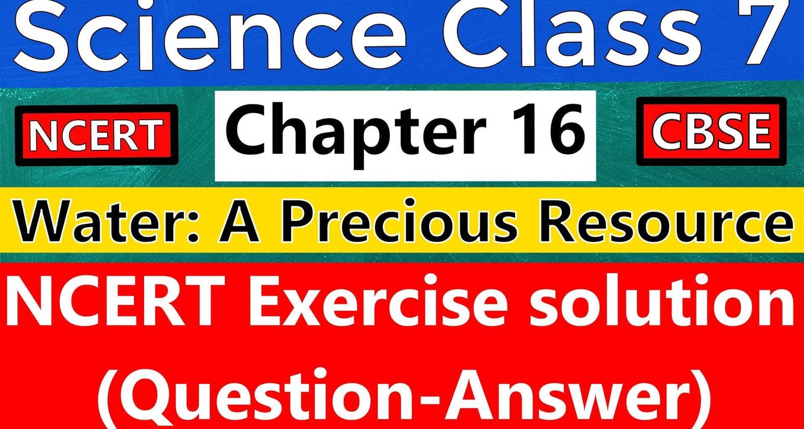 Science Class 7 Chapter 16 -Water A Precious Resource - NCERT Exercise Solutions (Question-Answer)