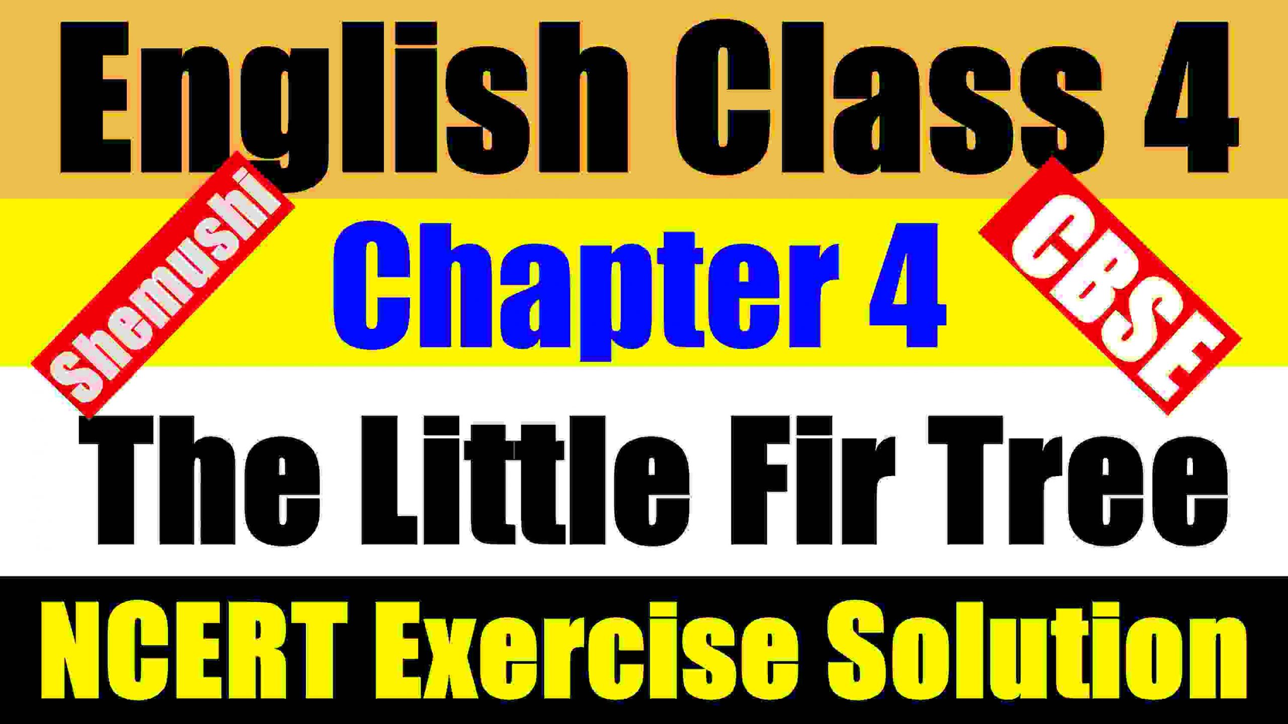 English Class 4 - Unit 2 - Chapter 4 - The Little Fir Tree - NCERT Exercise Solution (Question-Answer)